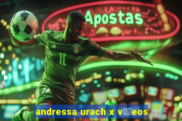 andressa urach x v閾哾eos