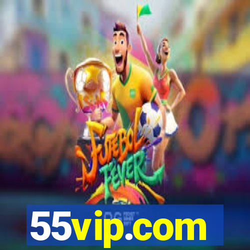 55vip.com