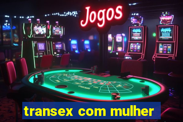 transex com mulher