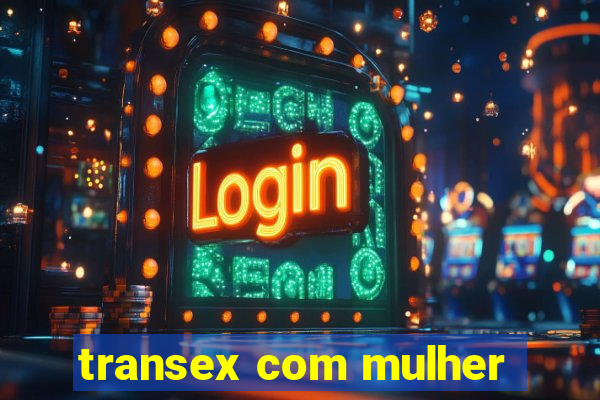 transex com mulher