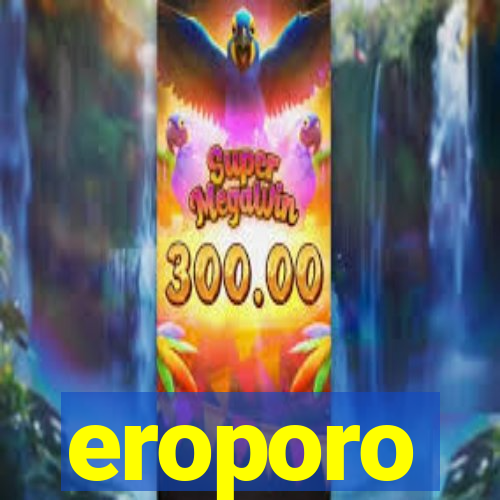 eroporo