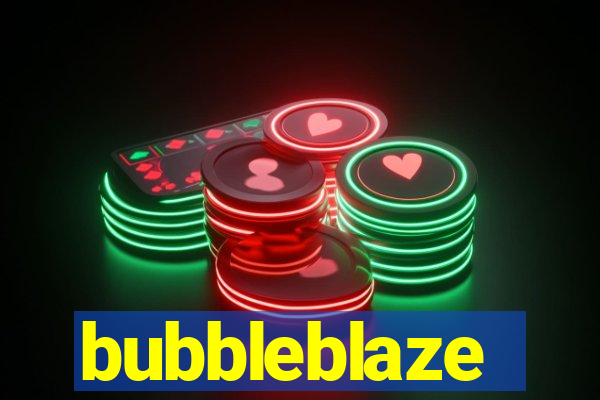 bubbleblaze