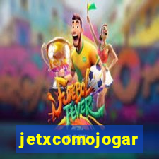 jetxcomojogar