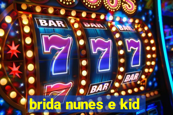 brida nunes e kid