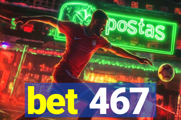 bet 467