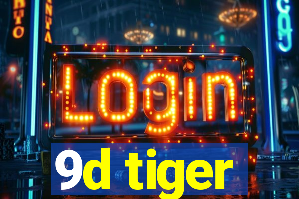 9d tiger