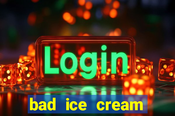 bad ice cream click jogos