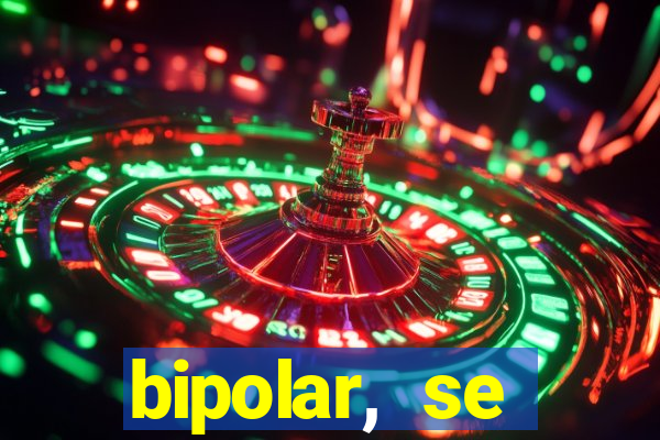 bipolar, se arrepende do que faz