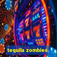 tequila zombies