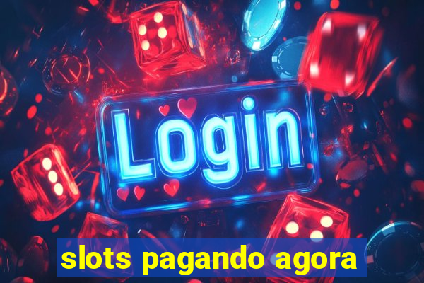 slots pagando agora