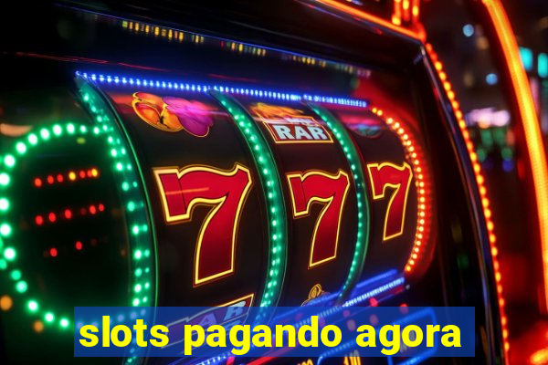 slots pagando agora