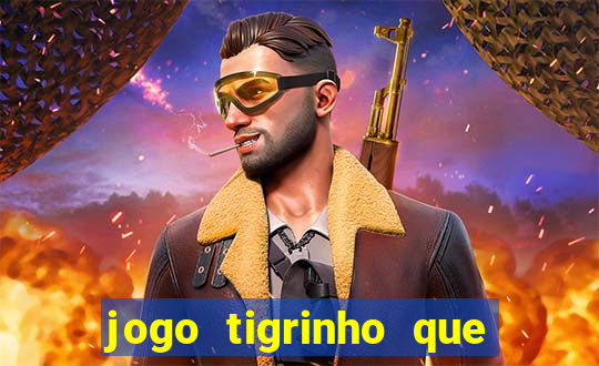 jogo tigrinho que da bonus no cadastro