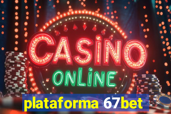 plataforma 67bet