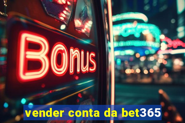 vender conta da bet365