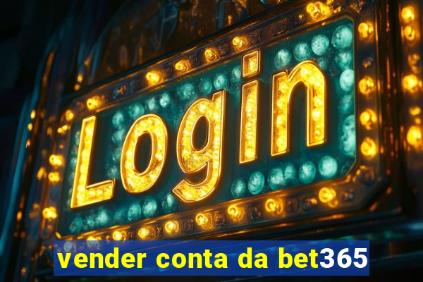 vender conta da bet365