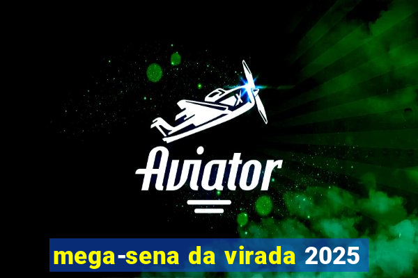 mega-sena da virada 2025