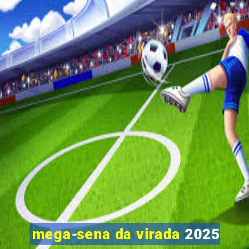 mega-sena da virada 2025