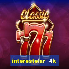 interestelar 4k dublado torrent