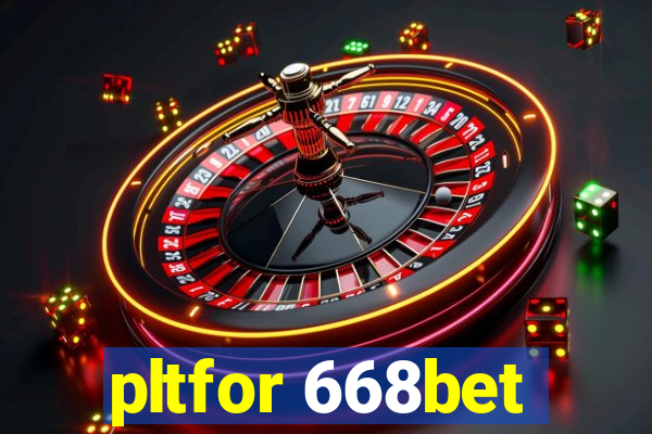 pltfor 668bet