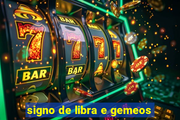 signo de libra e gemeos