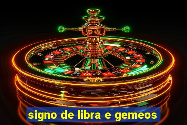 signo de libra e gemeos