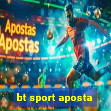 bt sport aposta