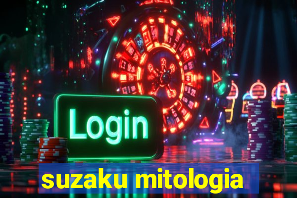 suzaku mitologia