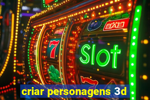 criar personagens 3d