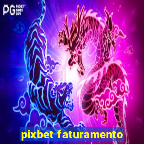 pixbet faturamento