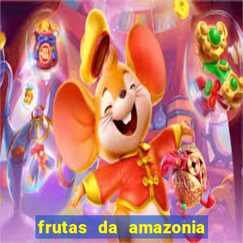 frutas da amazonia de a a z