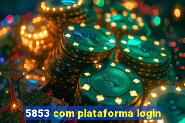 5853 com plataforma login