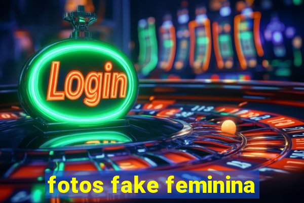 fotos fake feminina