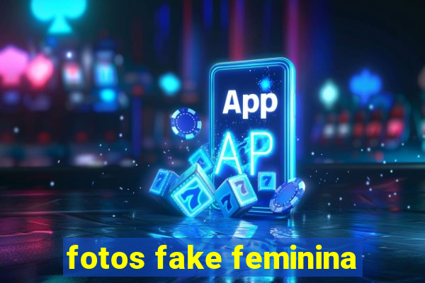 fotos fake feminina