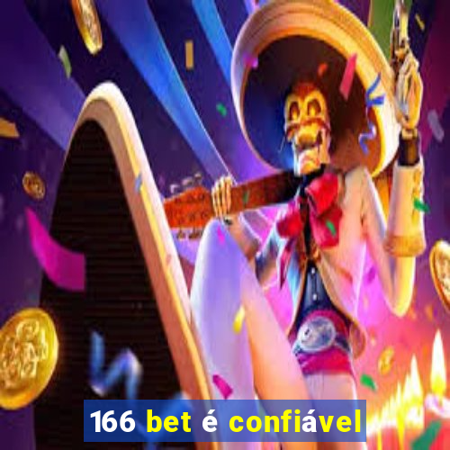 166 bet é confiável