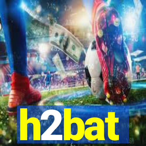 h2bat