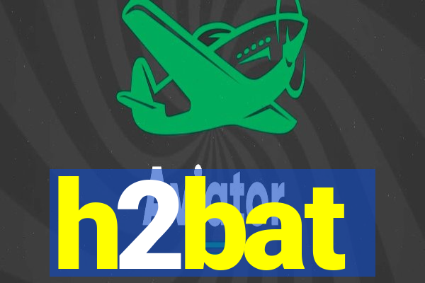 h2bat