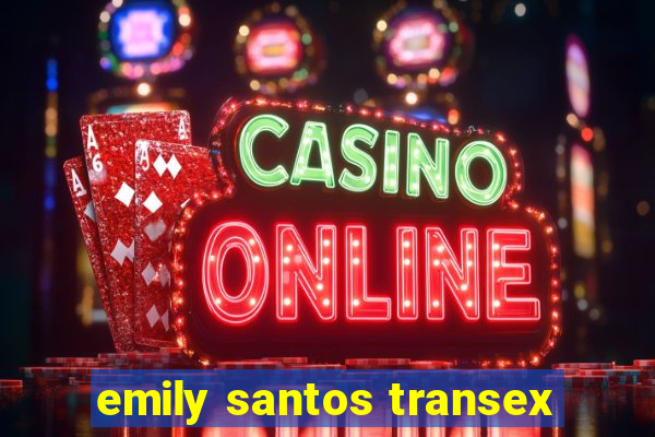 emily santos transex