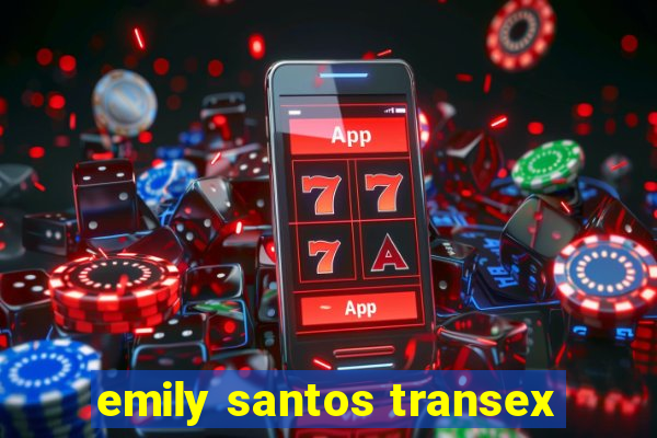 emily santos transex