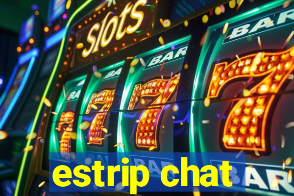 estrip chat