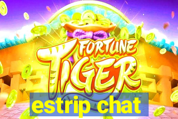 estrip chat