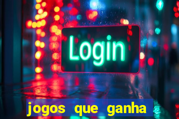 jogos que ganha dinheiro sem pagar nada