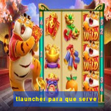 tlauncher para que serve