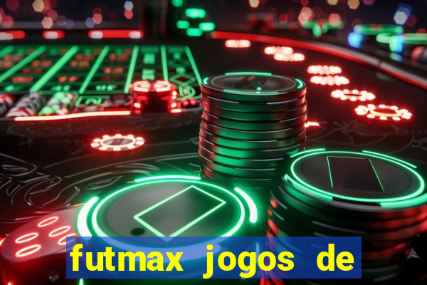 futmax jogos de hoje ao vivo