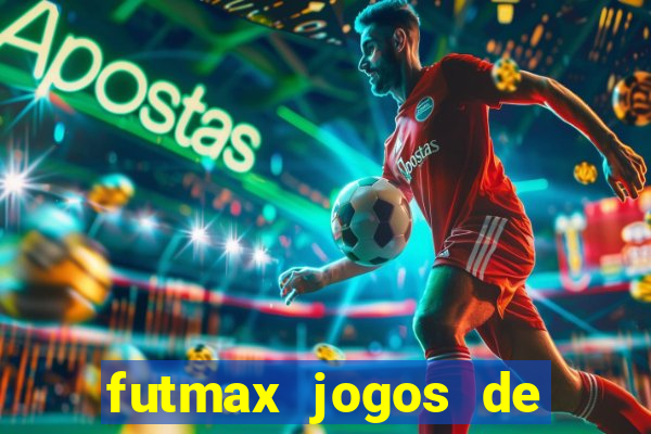 futmax jogos de hoje ao vivo