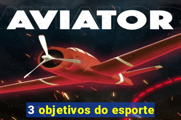 3 objetivos do esporte