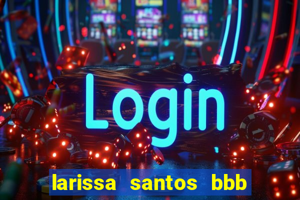 larissa santos bbb 23 pelada