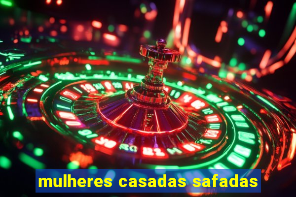 mulheres casadas safadas