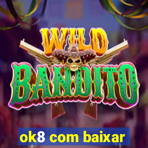 ok8 com baixar