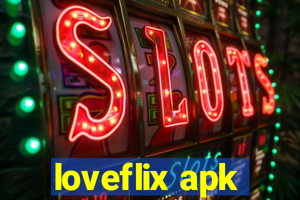 loveflix apk