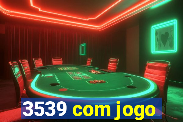 3539 com jogo